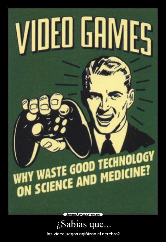 ¿Sabías que... - los videojuegos agiñizan el cerebro?