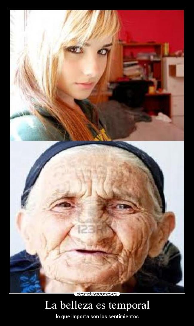 La belleza es temporal - lo que importa son los sentimientos