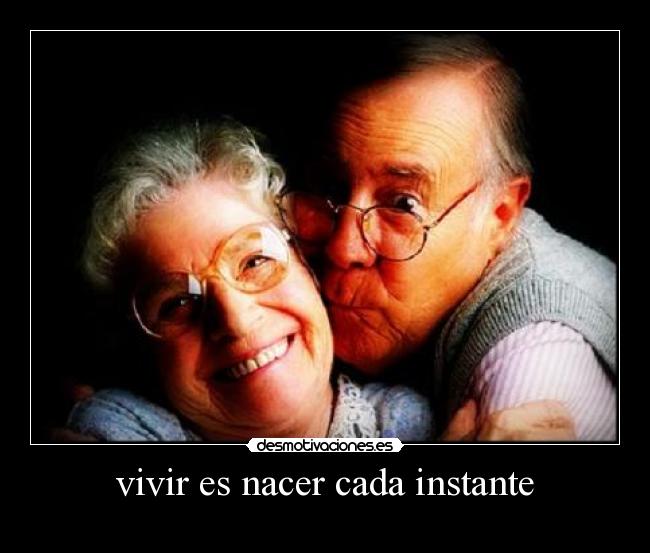 vivir es nacer cada instante - 