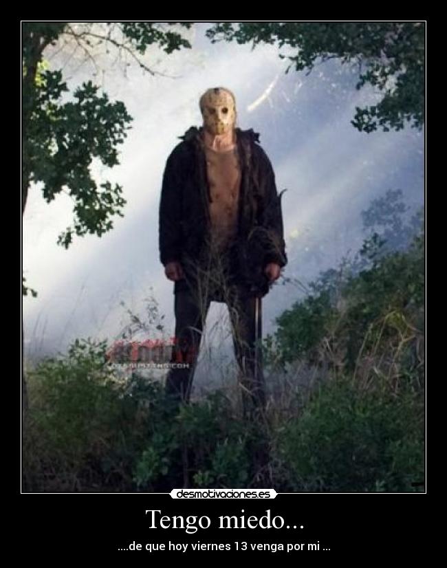 Tengo miedo... -