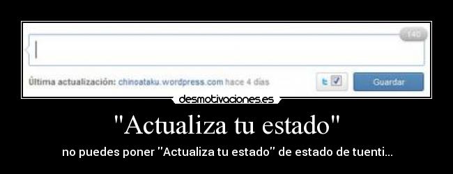Actualiza tu estado - no puedes poner Actualiza tu estado de estado de tuenti...