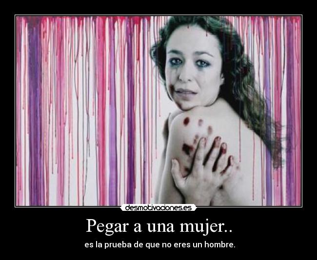 Pegar a una mujer.. -