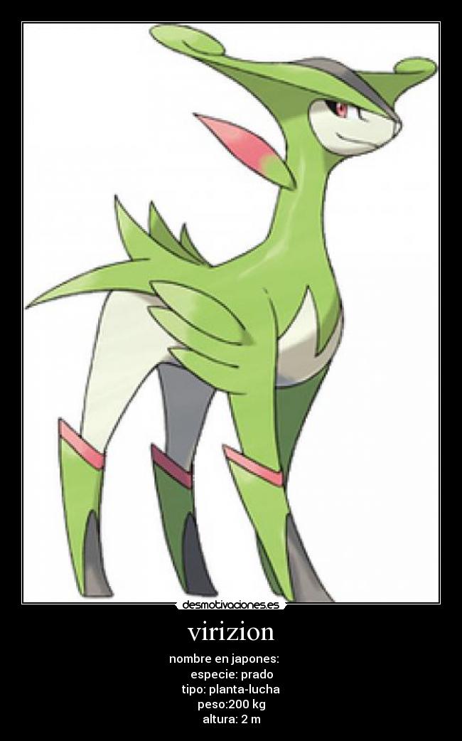 virizion - nombre en japones: ビリジオン
especie: prado
tipo: planta-lucha
peso:200 kg
altura: 2 m