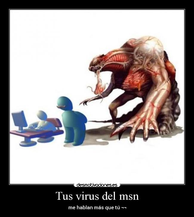 Tus virus del msn - me hablan más que tú ¬¬