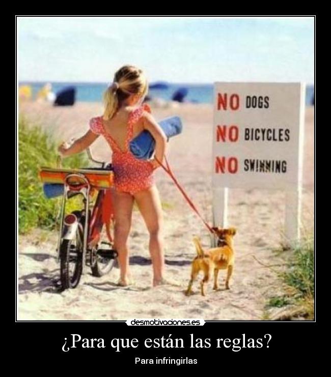 ¿Para que están las reglas? - Para infringirlas