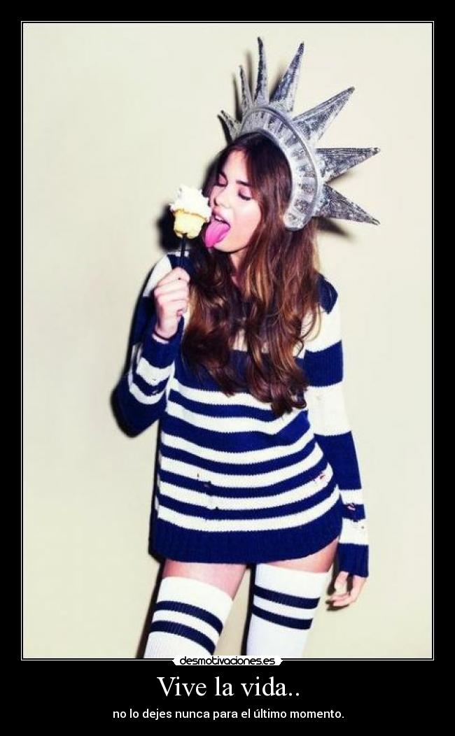 Vive la vida.. -
