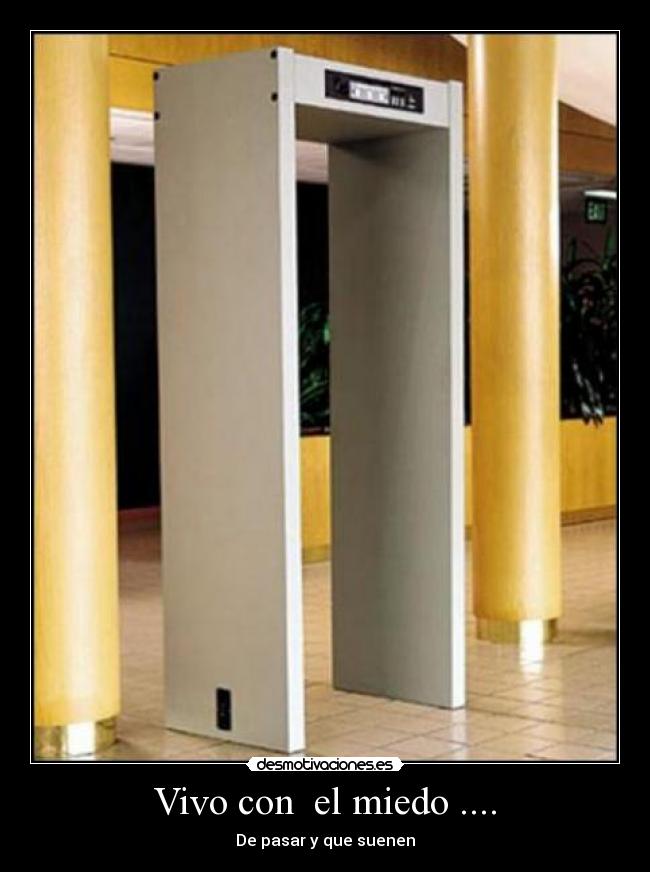 Vivo con el miedo .... - De pasar y que suenen