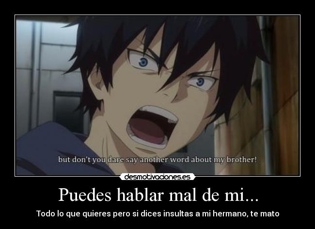 Puedes hablar mal de mi... -