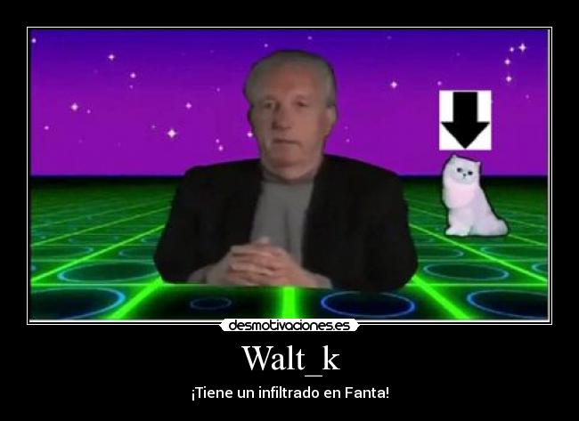 Walt_k - ¡Tiene un infiltrado en Fanta!