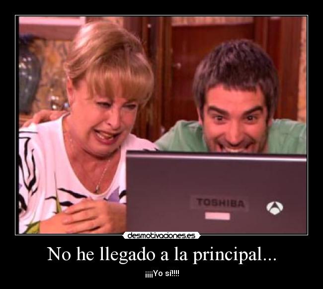 No he llegado a la principal... - 