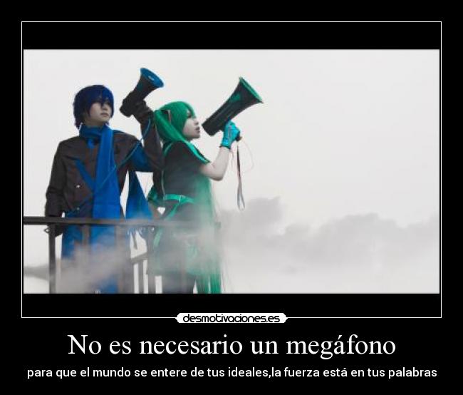 No es necesario un megáfono -