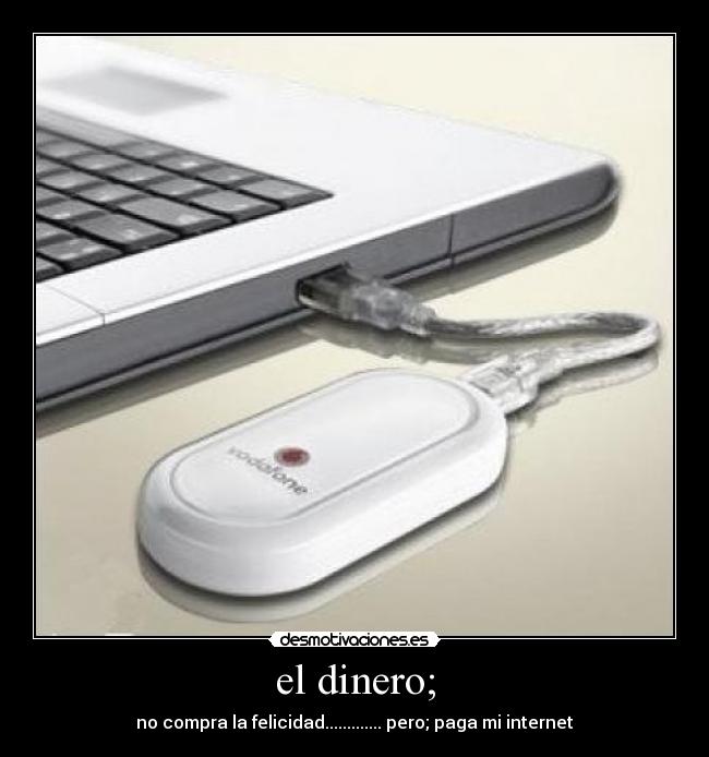 el dinero; -