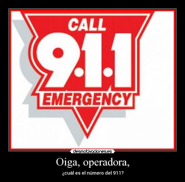 Oiga, operadora, - ¿cuál es el número del 911?