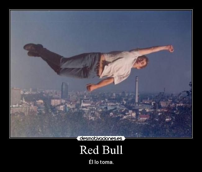 Red Bull - Él lo toma.