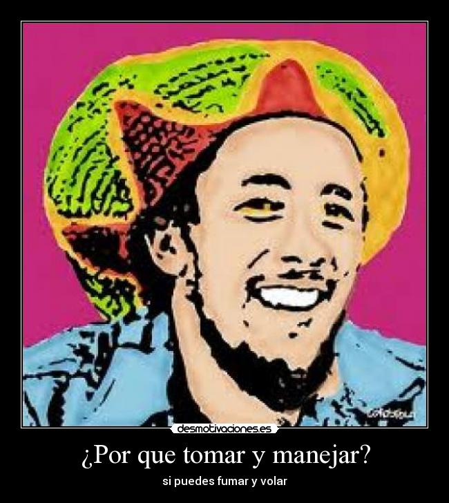 ¿Por que tomar y manejar? - si puedes fumar y volar