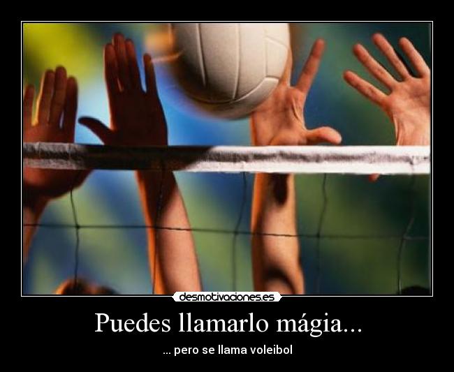 Puedes llamarlo mágia... - ... pero se llama voleibol♥