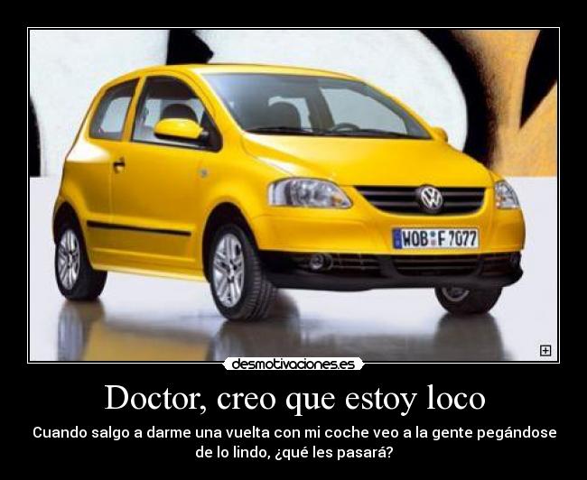 Doctor, creo que estoy loco -