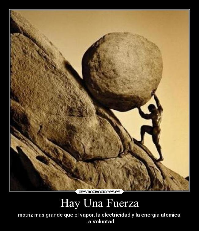 Hay Una Fuerza - motriz mas grande que el vapor, la electricidad y la energia atomica: La Voluntad