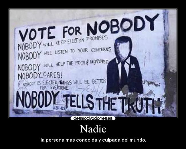 Nadie - la persona mas conocida y culpada del mundo.