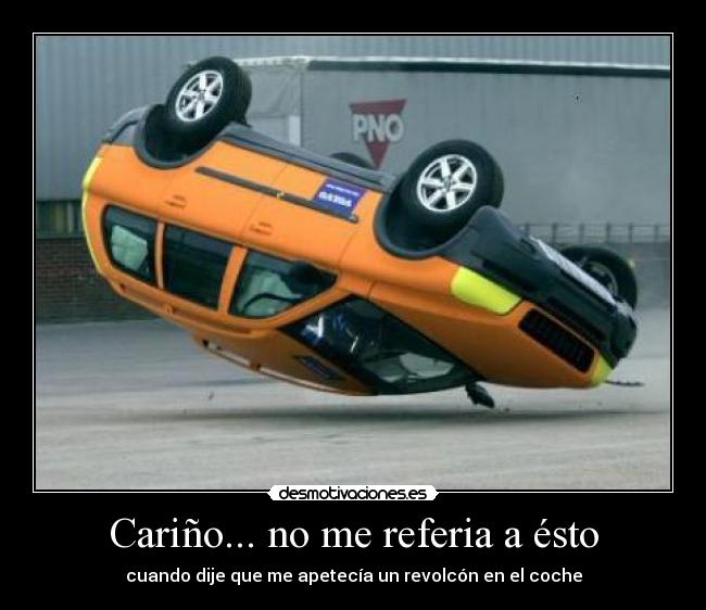 Cariño... no me referia a ésto - cuando dije que me apetecía un revolcón en el coche