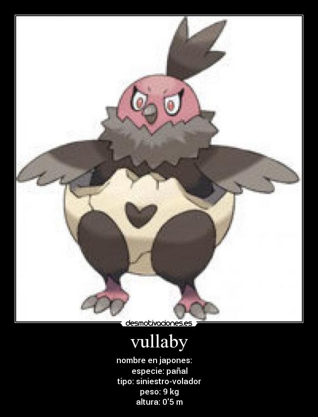 vullaby - nombre en japones: バルチャイ
especie: pañal
tipo: siniestro-volador
peso: 9 kg
altura: 05 m