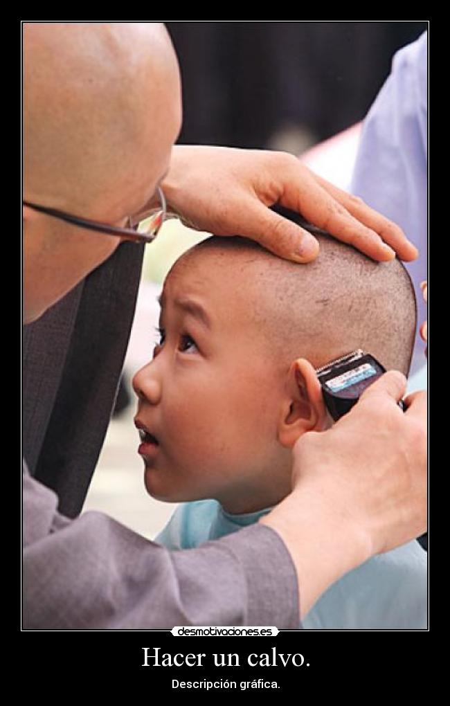 Hacer un calvo. - Descripción gráfica.