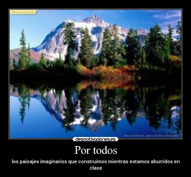 Por todos - los paisajes imaginarios que construimos mientras estamos aburridos en clase