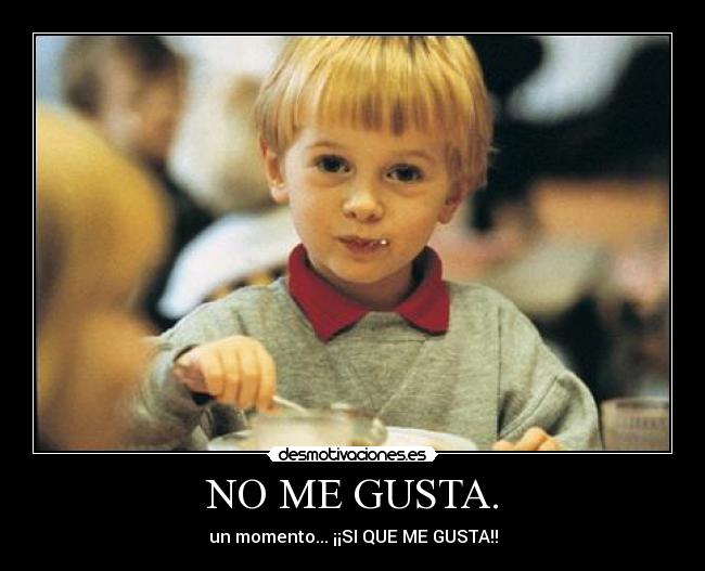 NO ME GUSTA. -