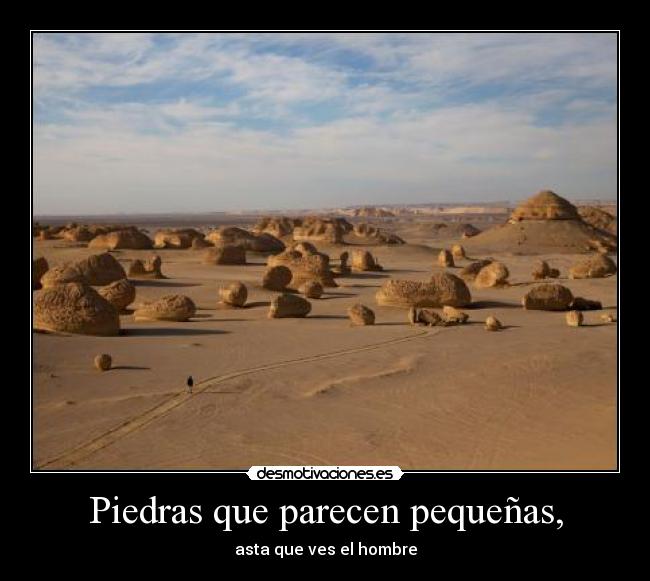 Piedras que parecen pequeñas, - 