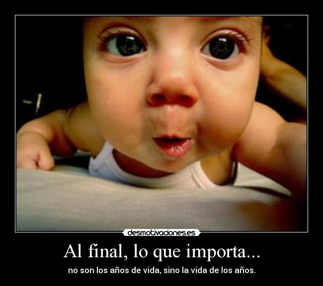Al final, lo que importa... -