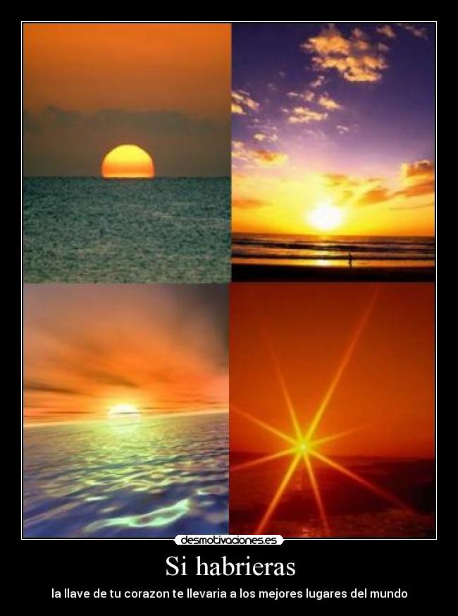 Si habrieras - la llave de tu corazon te llevaria a los mejores lugares del mundo
