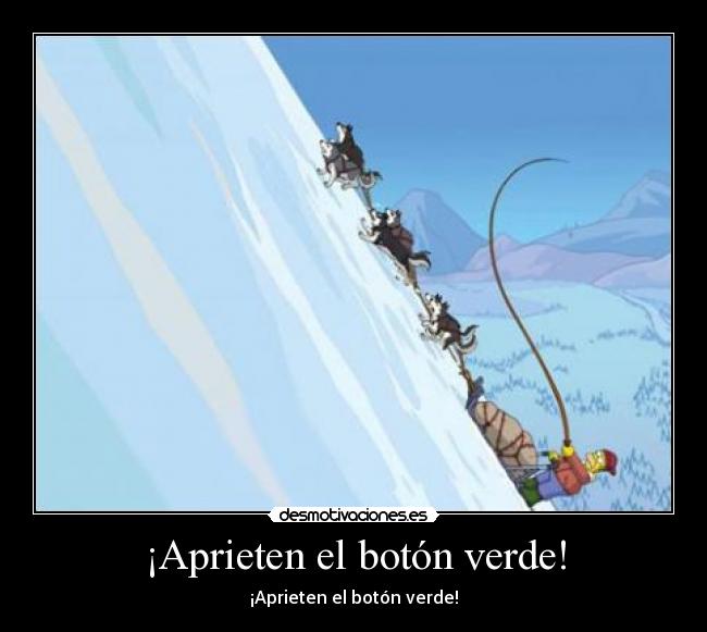 ¡Aprieten el botón verde! - 
