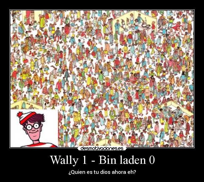 Wally 1 - Bin laden 0 -