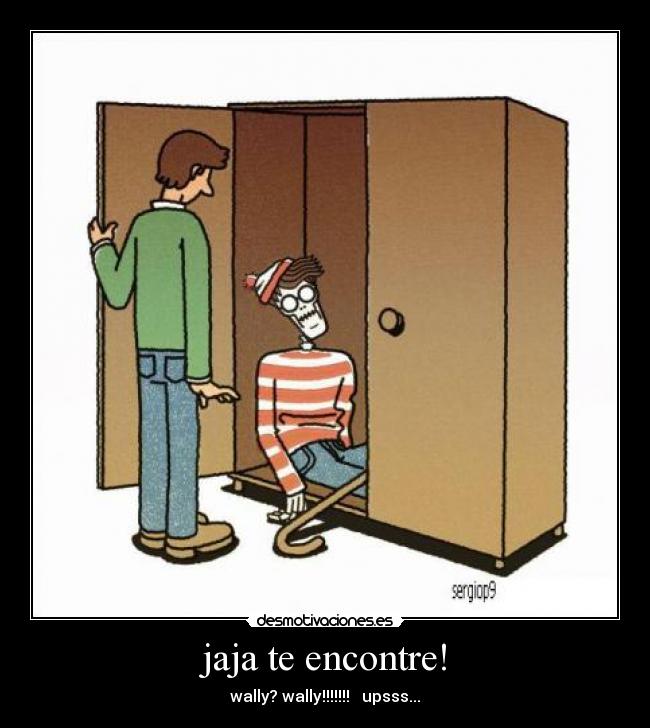 jaja te encontre! - wally? wally!!!!!!!   upsss...