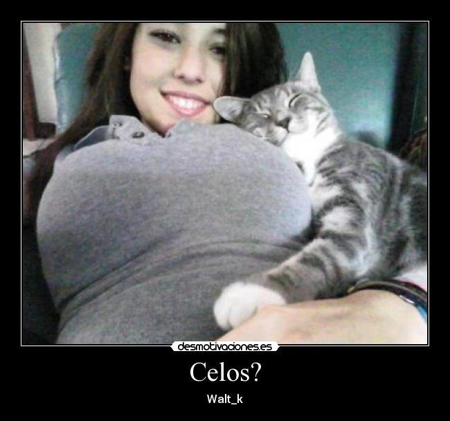 Celos? -