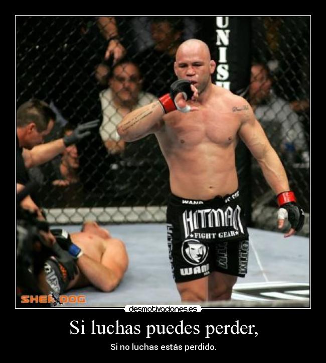 Si luchas puedes perder, - 