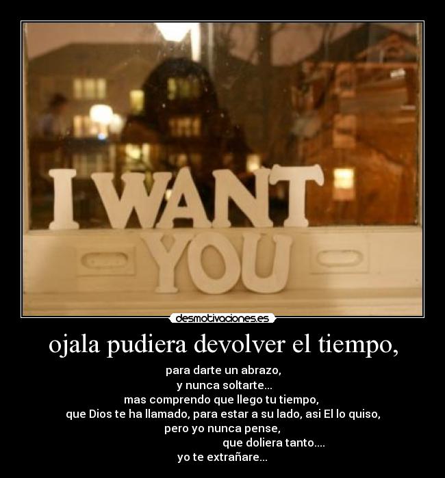 ojala pudiera devolver el tiempo, - 