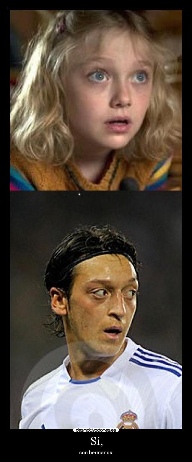 Sí, - son hermanos.