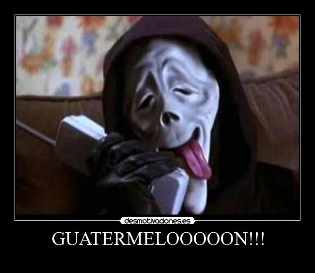 GUATERMELOOOOON!!! - 