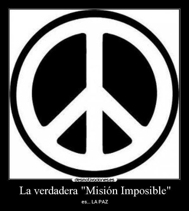 La verdadera Misión Imposible - es... LA PAZ