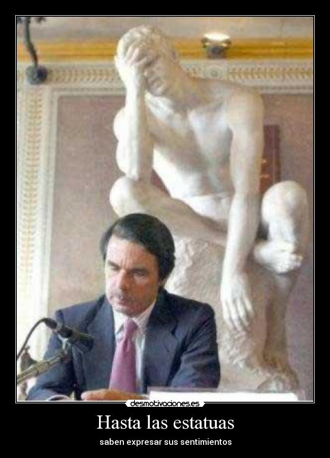 Hasta las estatuas - saben expresar sus sentimientos