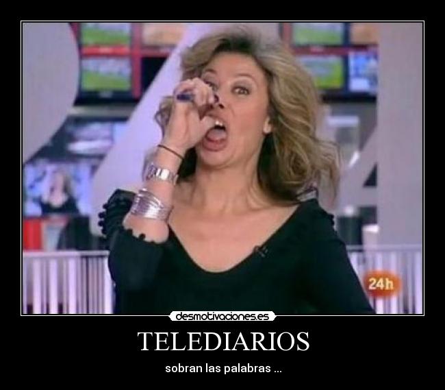 TELEDIARIOS - sobran las palabras ...