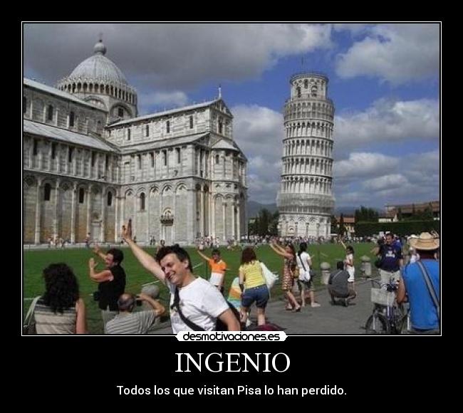 INGENIO - Todos los que visitan Pisa lo han perdido.