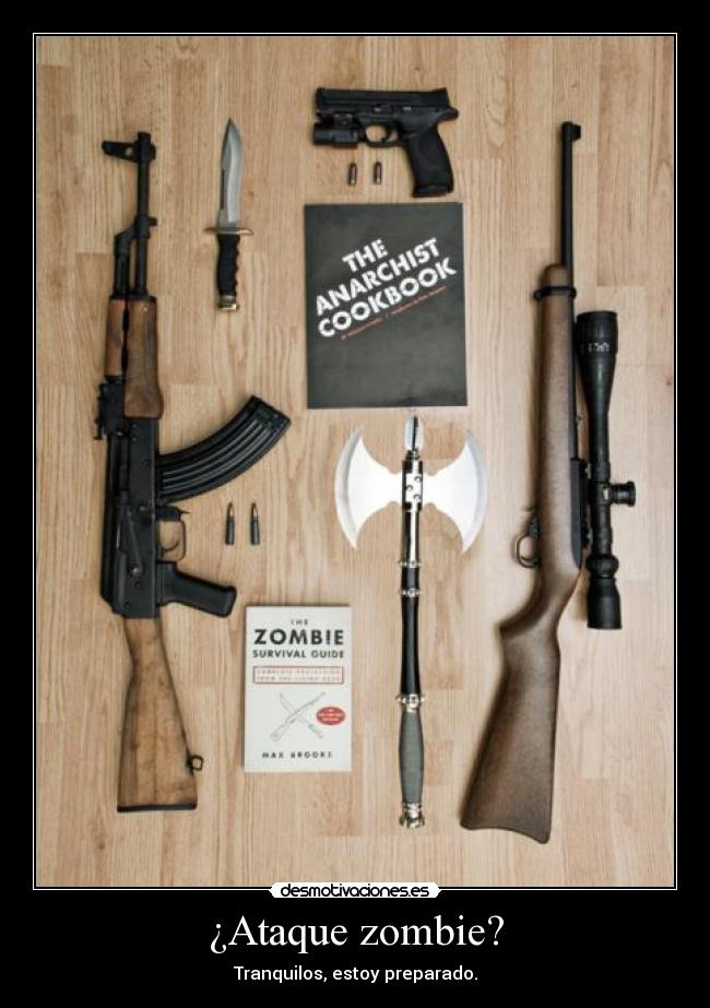 ¿Ataque zombie? - Tranquilos, estoy preparado.