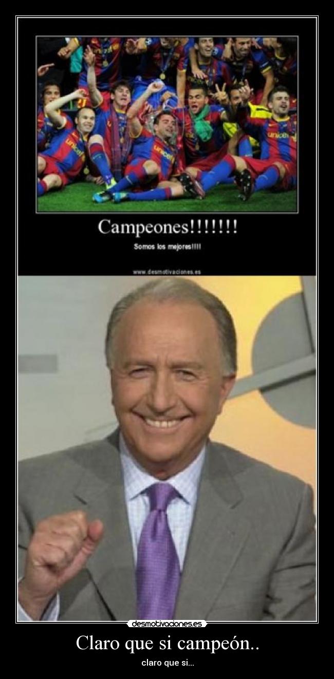Claro que si campeón.. - claro que si...