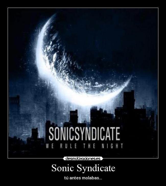 Sonic Syndicate - tú antes molabas...
