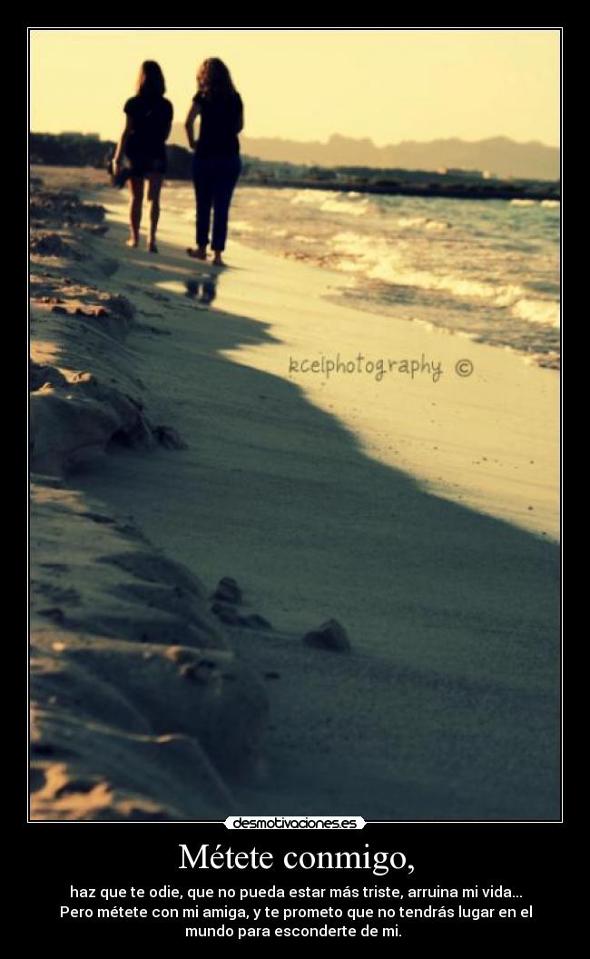 Métete conmigo, -