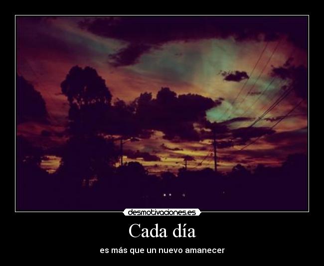 Cada día - es más que un nuevo amanecer