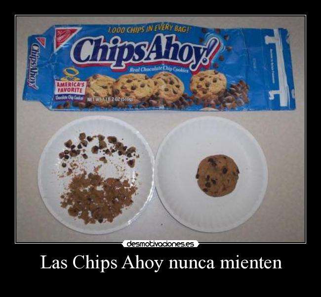 Las Chips Ahoy nunca mienten - 