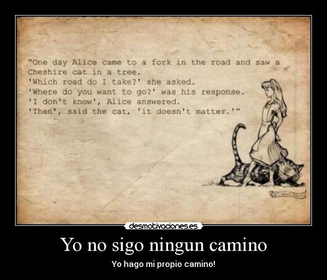 Yo no sigo ningun camino - Yo hago mi propio camino!